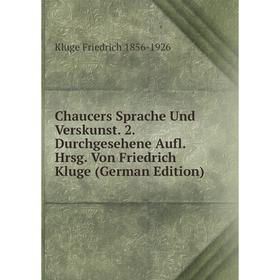 Книга Chaucers Sprache Und Verskunst. 2. Durchgesehene Aufl. Hrsg. Von Friedrich Kluge (German Edition)
Книга Chaucers Sprache Und Verskunst. 2. Durchgesehene Aufl. Hrsg. Von Friedrich Kluge (German Edition)