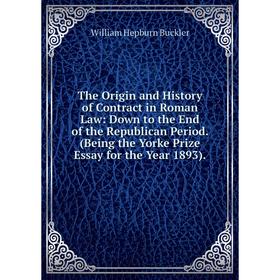 Книга The Origin and History of Contract in Roman Law: Down to the End of the Republican Period. (Being the Yorke Prize Essay for the Year 1893).
Книга The Origin and History of Contract in Roman Law: Down to the End of the Republican Period. (Being the Yorke Prize Essay for the Year 1893).
