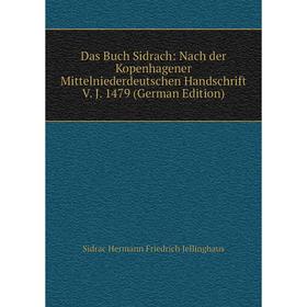 Книга Das Buch Sidrach: Nach der Kopenhagener Mittelniederdeutschen Handschrift V. J. 1479 (German Edition)
Книга Das Buch Sidrach: Nach der Kopenhagener Mittelniederdeutschen Handschrift V. J. 1479 (German Edition)