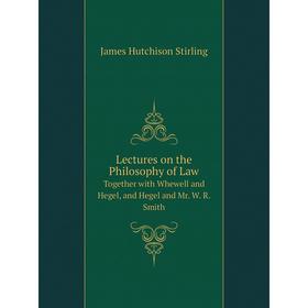 Книга Lectures on the Philosophy of LawTogether with Whewell and Hegel, and Hegel and Mr W R Smith
Книга Lectures on the Philosophy of LawTogether with Whewell and Hegel, and Hegel and Mr W R Smith