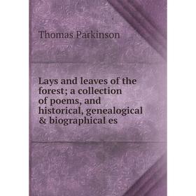 Книга Lays and leaves of the forest a collection of poems, and historical, genealogical & biographical
Книга Lays and leaves of the forest a collection of poems, and historical, genealogical & biographical