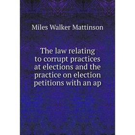 Книга The law relating to corrupt practices at elections and the practice on election petitions with an ap
Книга The law relating to corrupt practices at elections and the practice on election petitions with an ap