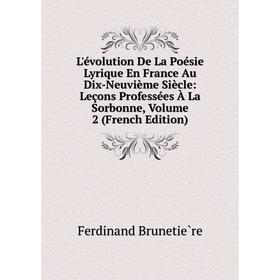 Книга L'évolution De La Poésie Lyrique En France Au Dix-Neuvième Siècle: Leçons professées à la Sorbonne, Volume 2
Книга L'évolution De La Poésie Lyrique En France Au Dix-Neuvième Siècle: Leçons professées à la Sorbonne, Volume 2