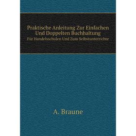 Книга Praktische Anleitung Zur Einfachen Und Doppelten Buchhaltung Für Handelsschulen Und Zum Selbstunterrichte
Книга Praktische Anleitung Zur Einfachen Und Doppelten Buchhaltung Für Handelsschulen Und Zum Selbstunterrichte