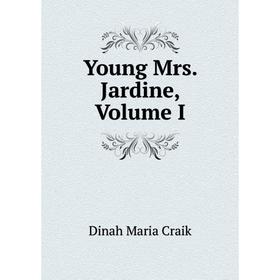 Книга Young Mrs. Jardine, Volume I 
Книга Young Mrs. Jardine, Volume I