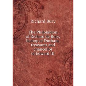 Книга The Philobiblon of Richard de Bury, bishop of Durham, treasurer and chancellor of Edward III
Книга The Philobiblon of Richard de Bury, bishop of Durham, treasurer and chancellor of Edward III