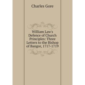Книга William Law's Defence of Church Principles: Three Letters to the Bishop of Bangor, 1717-1719
Книга William Law's Defence of Church Principles: Three Letters to the Bishop of Bangor, 1717-1719