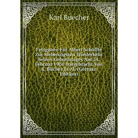 Книга Festgaben Für Albert Schäffle Zur Siebenzigsten Wiederkehr Seines Geburtstages Am 24. Februar 1901 Dargebracht Von K. Bücher Et Al. (German Edit
Книга Festgaben Für Albert Schäffle Zur Siebenzigsten Wiederkehr Seines Geburtstages Am 24. Februar 1901 Dargebracht Von K. Bücher Et Al. (German Edit