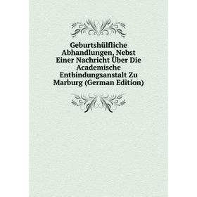 Книга Geburtshülfliche Abhandlungen, Nebst Einer Nachricht Über Die Academische Entbindungsanstalt Zu Marburg (German Edition)
Книга Geburtshülfliche Abhandlungen, Nebst Einer Nachricht Über Die Academische Entbindungsanstalt Zu Marburg (German Edition)