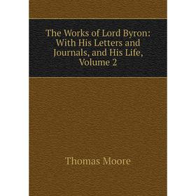 Книга The Works of Lord Byron: With His Letters and Journals, and His Life, Volume 2
Книга The Works of Lord Byron: With His Letters and Journals, and His Life, Volume 2