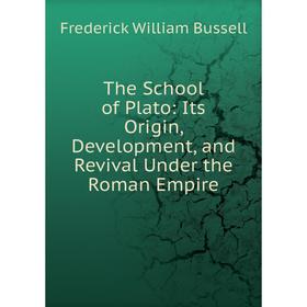 Книга The School of Plato: Its Origin, Development, and Revival Under the Roman Empire
Книга The School of Plato: Its Origin, Development, and Revival Under the Roman Empire
