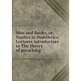 Книга Men and Books, or, Studies in Homiletics: Lectures introductory to The theory of preaching
Книга Men and Books, or, Studies in Homiletics: Lectures introductory to The theory of preaching