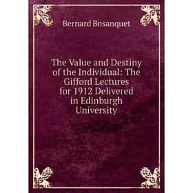 Книга The Value and Destiny of the Individual: The Gifford Lectures for 1912 Delivered in Edinburgh University
Книга The Value and Destiny of the Individual: The Gifford Lectures for 1912 Delivered in Edinburgh University
