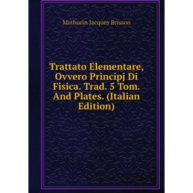 Книга Trattato Elementare, Ovvero Principj Di Fisica. Trad. 5 Tom. And Plates. (Italian Edition)
Книга Trattato Elementare, Ovvero Principj Di Fisica. Trad. 5 Tom. And Plates. (Italian Edition)