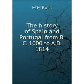 Книга The history of Spain and Portugal from B.C. 1000 to A.D. 1814 
Книга The history of Spain and Portugal from B.C. 1000 to A.D. 1814