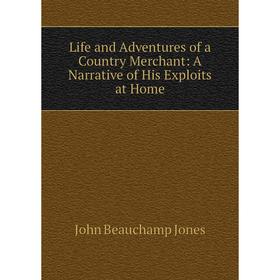 Книга Life and Adventures of a Country Merchant: A Narrative of His Exploits at Home
Книга Life and Adventures of a Country Merchant: A Narrative of His Exploits at Home