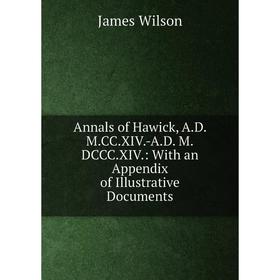 Книга Annals of Hawick, A.D. M.CC.XIV.-A.D. M.DCCC.XIV.: With an Appendix of Illustrative Documents
Книга Annals of Hawick, A.D. M.CC.XIV.-A.D. M.DCCC.XIV.: With an Appendix of Illustrative Documents