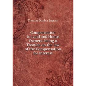 Книга Compensation to Land and House Owners: being a Treatise on the law of the Compensation for interest
Книга Compensation to Land and House Owners: being a Treatise on the law of the Compensation for interest