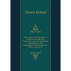 Книга The Universal Anthology: A Collection of the Best Literature, Ancient, Mediæval and Modern, with Biographical and Explanatory Notes, Volume 25
Книга The Universal Anthology: A Collection of the Best Literature, Ancient, Mediæval and Modern, with Biographical and Explanatory Notes, Volume 25