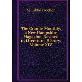 Книга The Granite Monthly, a New Hampshire Magazine, Devoted to Literature, History.Volume XIV
Книга The Granite Monthly, a New Hampshire Magazine, Devoted to Literature, History.Volume XIV