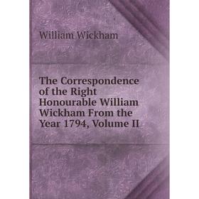 Книга The Correspondence of the Right Honourable William Wickham From the Year 1794, Volume II
Книга The Correspondence of the Right Honourable William Wickham From the Year 1794, Volume II