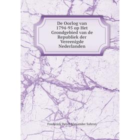 Книга De Oorlog van 1794-95 op Het Grondgebied van de Republiek der Vereenigde Nederlanden
Книга De Oorlog van 1794-95 op Het Grondgebied van de Republiek der Vereenigde Nederlanden