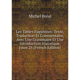Книга Les Tables Eugubines: Texte, Traduction Et Commentaire, Avec Une Grammaire Et Une Introduction Historique, Issue 26
Книга Les Tables Eugubines: Texte, Traduction Et Commentaire, Avec Une Grammaire Et Une Introduction Historique, Issue 26