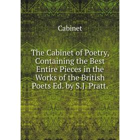Книга The Cabinet of Poetry, Containing the Best Entire Pieces in the Works of the British Poets Ed. by S.J. Pratt.
Книга The Cabinet of Poetry, Containing the Best Entire Pieces in the Works of the British Poets Ed. by S.J. Pratt.