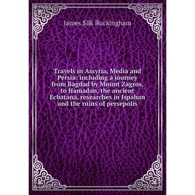 Книга Travels in Assyria, Media and Persia: including a journey from Bagdad by Mount Zagros, to Hamadan, the ancient Ecbatana, researches in Ispahan a
Книга Travels in Assyria, Media and Persia: including a journey from Bagdad by Mount Zagros, to Hamadan, the ancient Ecbatana, researches in Ispahan a