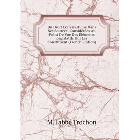 Книга Du Droit Ecclésiastique Dans Ses Sources: Considérées Au Point De Vue Des Éléments Législatifs Qui Les Constituent (French Edition)
Книга Du Droit Ecclésiastique Dans Ses Sources: Considérées Au Point De Vue Des Éléments Législatifs Qui Les Constituent (French Edition)