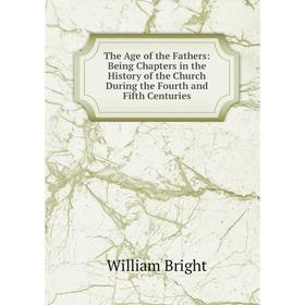 Книга The Age of the Fathers: Being Chapters in the History of the Church During the Fourth and Fifth Centuries
Книга The Age of the Fathers: Being Chapters in the History of the Church During the Fourth and Fifth Centuries