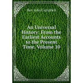 Книга An Universal History: From the Earliest Accounts to the Present Time, Volume 10
Книга An Universal History: From the Earliest Accounts to the Present Time, Volume 10