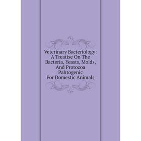 Книга Veterinary Bacteriology: A Treatise On The Bacteria, Yeasts, Molds, And Protozoa Pahtogenic For Domestic Animals
Книга Veterinary Bacteriology: A Treatise On The Bacteria, Yeasts, Molds, And Protozoa Pahtogenic For Domestic Animals