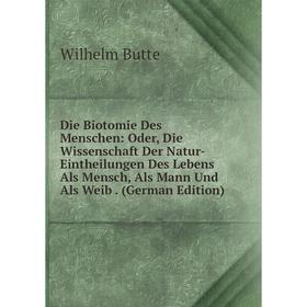 Книга Die Biotomie Des Menschen: Oder, Die Wissenschaft Der Natur-Eintheilungen Des Lebens Als Mensch, Als Mann Und Als Weib. (German Edition)
Книга Die Biotomie Des Menschen: Oder, Die Wissenschaft Der Natur-Eintheilungen Des Lebens Als Mensch, Als Mann Und Als Weib. (German Edition)