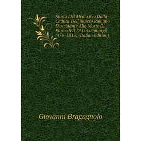 Книга Storia Del Medio Evo Dalla Caduta Dell'impero Romano D'occidente Alla Morte Di Enrico VII Di Lussemburgo (476-1313) (Italian Edition)
Книга Storia Del Medio Evo Dalla Caduta Dell'impero Romano D'occidente Alla Morte Di Enrico VII Di Lussemburgo (476-1313) (Italian Edition)