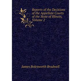 Книга Reports of the Decisions of the Appellate Courts of the State of Illinois, Volume 2
Книга Reports of the Decisions of the Appellate Courts of the State of Illinois, Volume 2