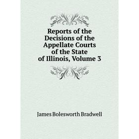 Книга Reports of the Decisions of the Appellate Courts of the State of Illinois, Volume 3
Книга Reports of the Decisions of the Appellate Courts of the State of Illinois, Volume 3