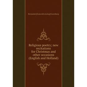 Книга Religious poetry; new recitations for Christmas and other occasions (English and Holland)
Книга Religious poetry; new recitations for Christmas and other occasions (English and Holland)