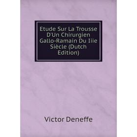Книга Etude Sur La Trousse D'Un Chirurgien Gallo-Ramain Du Iiie Siècle (Dutch Edition)
Книга Etude Sur La Trousse D'Un Chirurgien Gallo-Ramain Du Iiie Siècle (Dutch Edition)