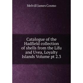 Книга Catalogue of the Hadfield collection of shells from the Lifu and Uvea, Loyalty Islands Volume pt 2.3
Книга Catalogue of the Hadfield collection of shells from the Lifu and Uvea, Loyalty Islands Volume pt 2.3