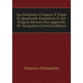 Книга Les Machines À Vapeur À Triple Et Quadruple Expansion Et Les Progrès Récents Des Appareils De Navigation
Книга Les Machines À Vapeur À Triple Et Quadruple Expansion Et Les Progrès Récents Des Appareils De Navigation