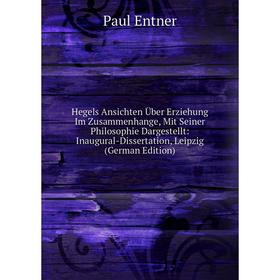 Книга Hegels Ansichten Über Erziehung Im Zusammenhange, Mit Seiner Philosophie Dargestellt: Inaugural-Dissertation, Leipzig (German Edition)
Книга Hegels Ansichten Über Erziehung Im Zusammenhange, Mit Seiner Philosophie Dargestellt: Inaugural-Dissertation, Leipzig (German Edition)