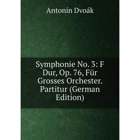 Книга Symphonie No. 3: F Dur, Op. 76, Für Grosses Orchester. Partitur (German Edition)
Книга Symphonie No. 3: F Dur, Op. 76, Für Grosses Orchester. Partitur (German Edition)