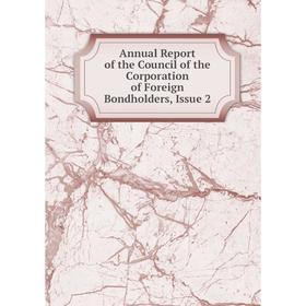 Книга Annual Report of the Council of the Corporation of Foreign Bondholders, Issue 2
Книга Annual Report of the Council of the Corporation of Foreign Bondholders, Issue 2
