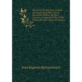 Книга Discursos Leidos Ante La Real Academia Española: En La Recepción Pública De Don Francisco Cutanda El Día 17 De Marzo De 1861 (Spanish Edition)
Книга Discursos Leidos Ante La Real Academia Española: En La Recepción Pública De Don Francisco Cutanda El Día 17 De Marzo De 1861 (Spanish Edition)