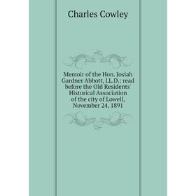 Книга Memoir of the Hon Josiah Gardner Abbott, LLD: read before the Old Residents' Historical Association of the city of Lowell, November 24, 1891
Книга Memoir of the Hon Josiah Gardner Abbott, LLD: read before the Old Residents' Historical Association of the city of Lowell, November 24, 1891
