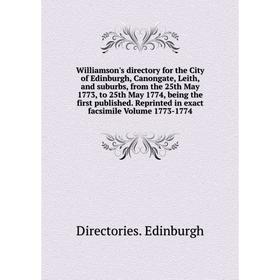 Книга Williamson's directory for the City of Edinburgh, Canongate, Leith, and suburbs, from the 25th May 1773, to 25th May 1774, being the first publi
Книга Williamson's directory for the City of Edinburgh, Canongate, Leith, and suburbs, from the 25th May 1773, to 25th May 1774, being the first publi
