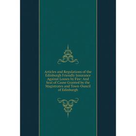 Книга Articles and Regulations of the Edinburgh Friendly Insurance Against Losses by Fire: And Seal of Cause Granted by the Magistrates and Town
Книга Articles and Regulations of the Edinburgh Friendly Insurance Against Losses by Fire: And Seal of Cause Granted by the Magistrates and Town