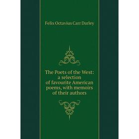 Книга The Poets of the West: a selection of favourite American poems, with memoirs of their authors
Книга The Poets of the West: a selection of favourite American poems, with memoirs of their authors