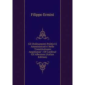 Книга Gli Ordinamenti Politici E Amministrativi Nelle Constitutiones Aegidianae: Of Cardinal Gil Albornoz (Italian Edition)
Книга Gli Ordinamenti Politici E Amministrativi Nelle Constitutiones Aegidianae: Of Cardinal Gil Albornoz (Italian Edition)